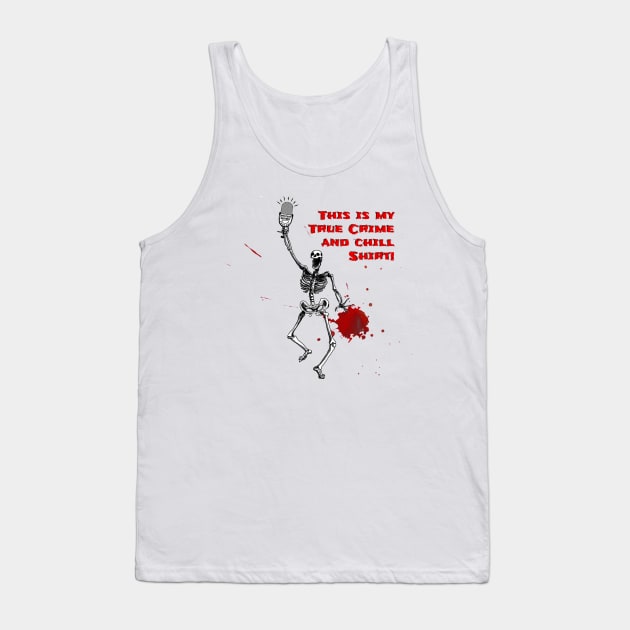 True Crime & Chill Tank Top by Mystery History Podcast